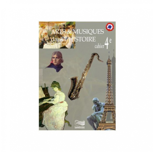 Arts et Musiques dans l'Histoire - Vol 5 - Le cahier de l'élève 4ème