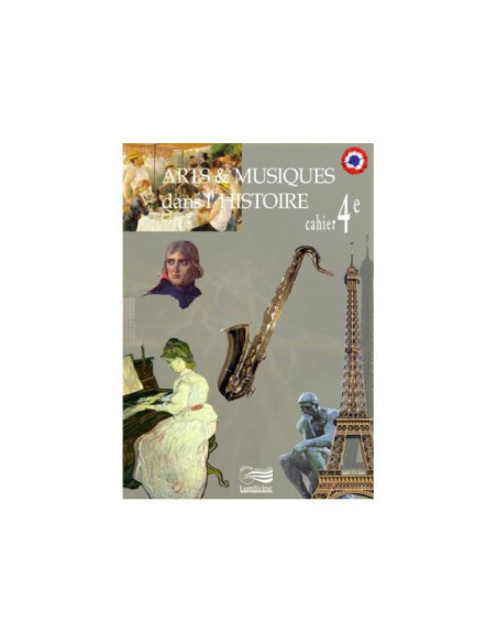 Arts et Musiques dans l'Histoire - Vol 5 - Le cahier de l'élève 4ème