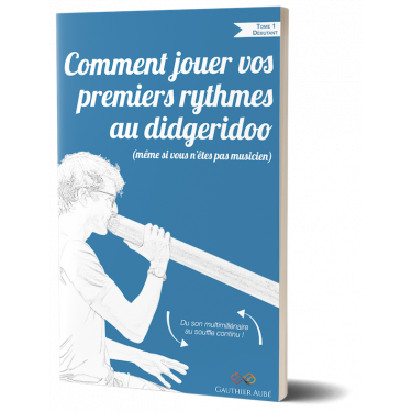 Méthode de didgeridoo POUR DEBUTANT - Gauthier Aubé - Livre + Lien de téléchargement Audio